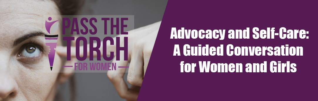 Advocacy and Self-Care: A Guided Conversation for Women and Girls